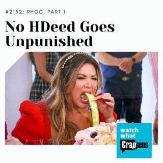 RHOC Part 1: No HDeed Goes Unpunished