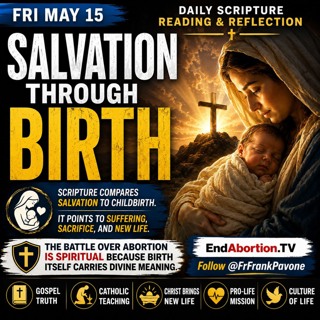 The End Abortion Podcast: Salvation Through Birth – The Meaning of Childbirth: 5-15-2026