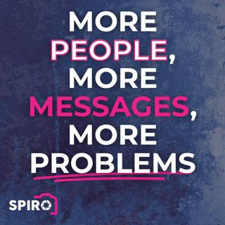 More People, More Messages, More Problems