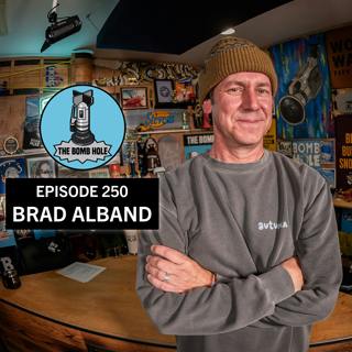 Brad Alband | The Bomb Hole Episode 250