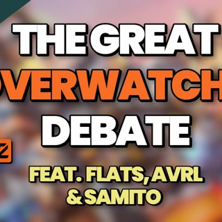 The Great OW2 Debate feat. AVRL, Flats & Samito