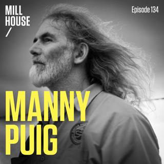 Episode 134: Manny Puig - Savage Wild