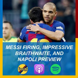 Messi silences Barçagate, impressive Braithwaite, and Napoli Champions League preview