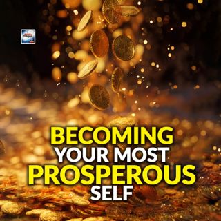 Becoming Your Most Prosperous Self