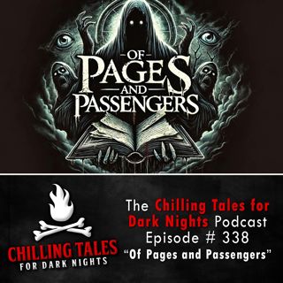 S4 Ep339: 339: Of Pages and Passengers - Chilling Tales for Dark Nights