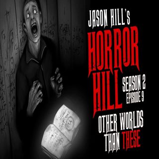 S2 Ep9: S2E09 – "Other Worlds Than These" – Horror Hill