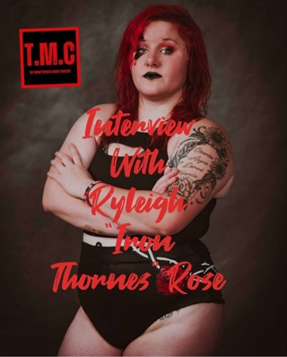 TMC Podcast Season 2 Episode 32. Interview with Ryleigh "Iron Thorns" Rose.