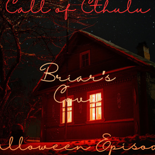 Call of Cthulu Halloween Episode: Briar's Cove
