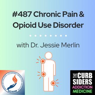 #487 Chronic Pain & Opioid Use Disorder with Dr. Jessie Merlin