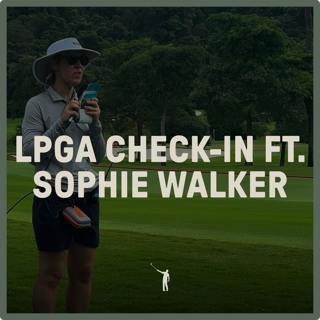 966: LPGA Check-In Ft. Sophie Walker