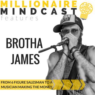 042: From 6 Figure Salesman to a Musician Making The Money |Brotha James