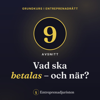 Entreprenadrätt – grundkurs | Avsnitt 9: Ersättning och betalning i entreprenaden