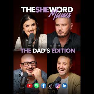 The SHE Word Mums S1/Ep7 - The DAD'S Edition