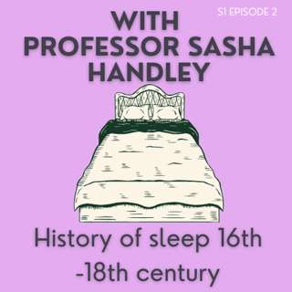 Episode 2: Sasha Handley - A history of sleep in Early Modern England