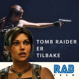 Rad Crew 735: Tomb Raider kom tilbake på Game Awards