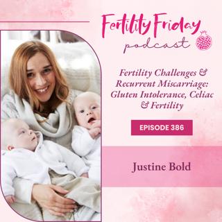 FFP 386 | Fertility Challenges & Recurrent Miscarriage | Gluten Intolerance, Celiac & Fertility | Justine Bold