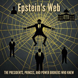 EPSTEIN's Web: The Presidents, Princes, and Power Brokers Who Knew