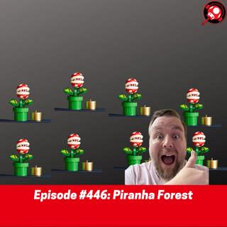 #446: Piranha Forest