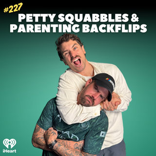 #227 Petty Squabbles & Parenting Backflips