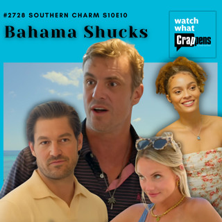 #2728 Southern Charm S10E09 Bahama Shucks