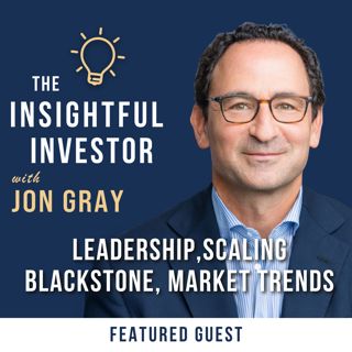 #79 - Jon Gray: Leadership, Scaling Blackstone, Market Trends