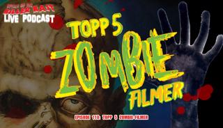 Episode 110: Topp 5 zombie-filmer