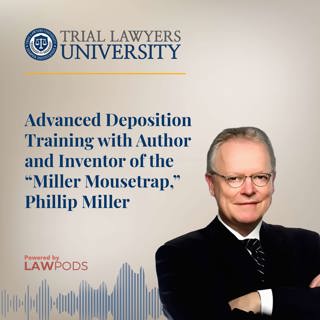 Advanced Deposition Training with Author and Inventor of the “Miller Mousetrap,” Phillip Miller
