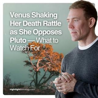 Venus Shaking Her Death Rattle as She Opposes Pluto — What to Watch For
