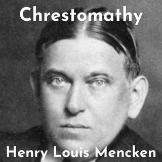 Discussing "Chrestomathy" By Henry Louis Mencken