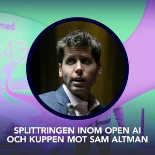 Splittringen inom Open AI och kuppen mot Sam Altman – P3 Nyheter Dokumentär