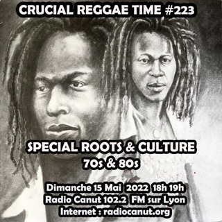 Crucial Reggae Time #223 70s & 80s Roots And Culture 15052022