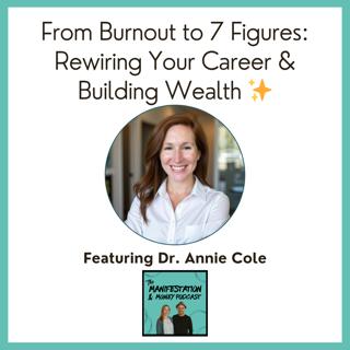 From Burnout to 7 Figures: Rewiring Your Career & Building Wealth with Dr. Annie Cole ✨