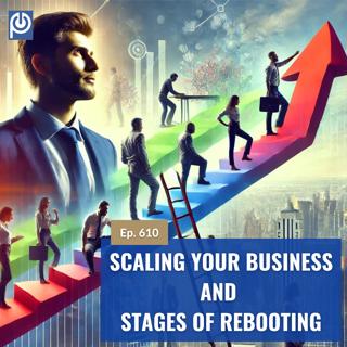 The Porn Reboot Podcast Episode 610: Scaling Your Business and Stages of Rebooting