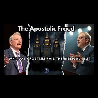 The Apostolic Fraud—Why LDS Apostles Fail the Biblical Test