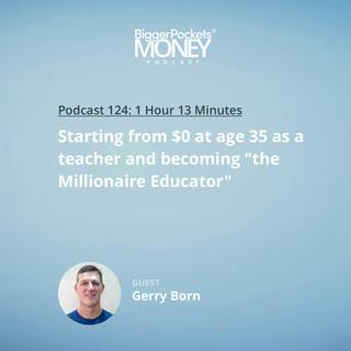 124: Starting from $0 at Age 35 as a Teacher and Becoming "The Millionaire Educator"