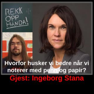 Hvorfor husker vi bedre når vi noterer med penn og papir? Med Ingeborg Stana