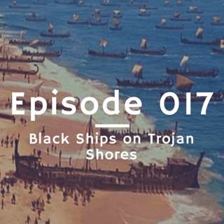 017 - Black Ships on Trojan Shores