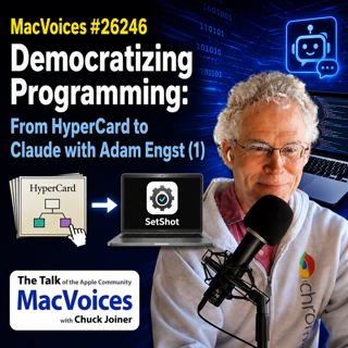 MacVoices #26246: Democratizing Programming: From HyperCard to Claude with Adam Engst (1)