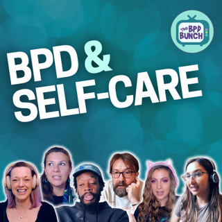 Self-Care Secrets: The Borderline Personality Disorder Struggle - The BPD Bunch S6E10
