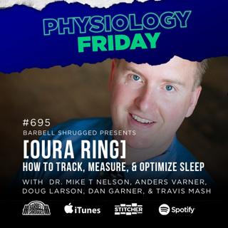 Physiology Friday: [Oura Ring] How to Track, Measure, & Optimize Sleep w/ Dan Garner, Anders Varner, and Doug Larson