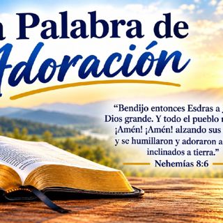 La Palabra de Adoración. Devocional 09-26-2026