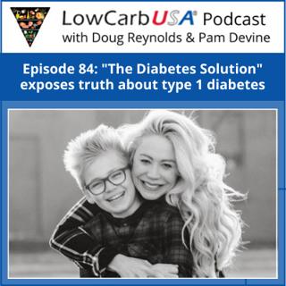 "The Diabetes Solution" Exposes Truth About Type 1 Diabetes: Ep 84