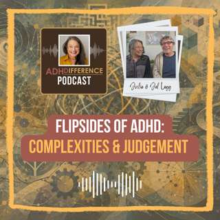 S1E39: Flipsides of ADHD: Complexities & Judgement