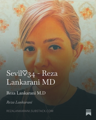 Sevil♡34 - Reza Lankarani MD