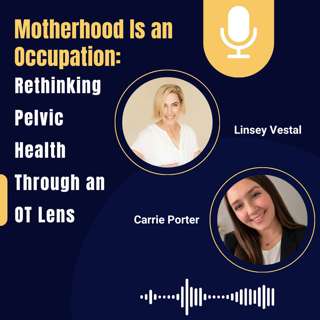 Motherhood Is an Occupation: Rethinking Pelvic Health Through an OT Lens