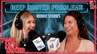 124: Deep Rooted Problems..