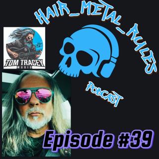 Hair Metal Rules Podcast Episode #39 Tom Tracey