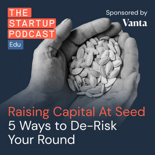 Replay: Raising Capital at Seed - 5 Ways to De-Risk Your Round (Edu)