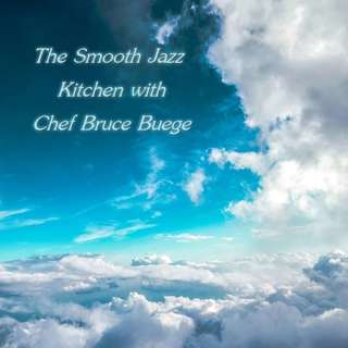 The Smooth Jazz Kitchen with Chef Bruce Buege - If I Ever Lose This Heaven