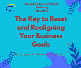 The Key to Reset and Realigning Your Business Goals